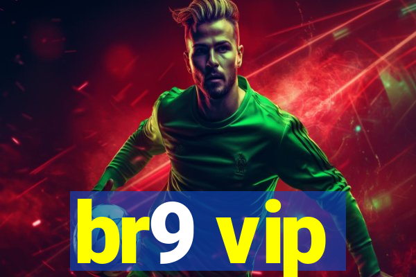 br9 vip